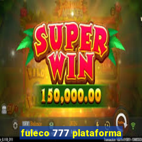 fuleco 777 plataforma