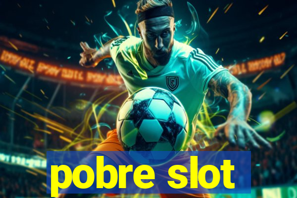 pobre slot