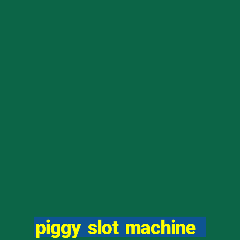 piggy slot machine