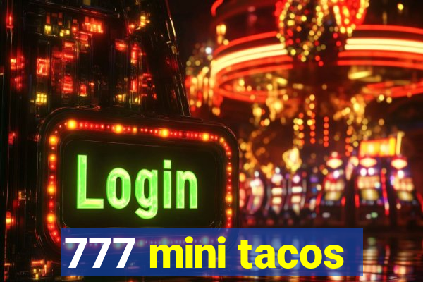 777 mini tacos