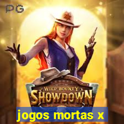 jogos mortas x