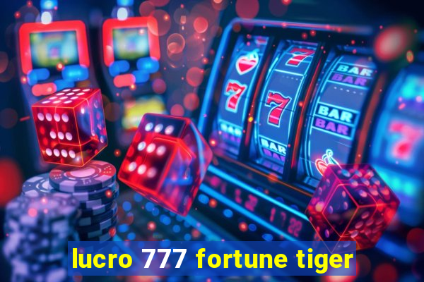 lucro 777 fortune tiger