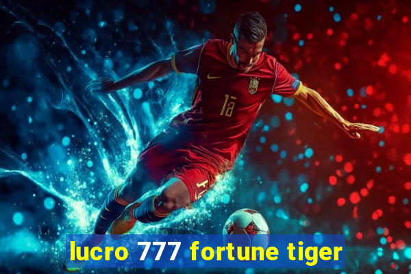 lucro 777 fortune tiger