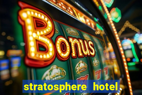 stratosphere hotel casino las vegas