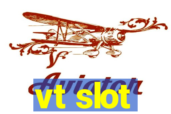 vt slot