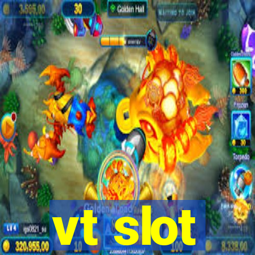 vt slot