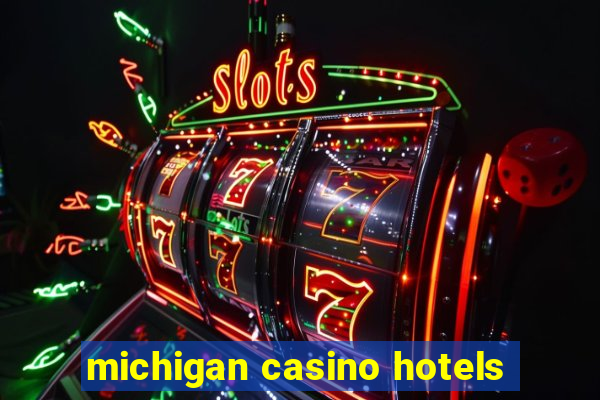 michigan casino hotels