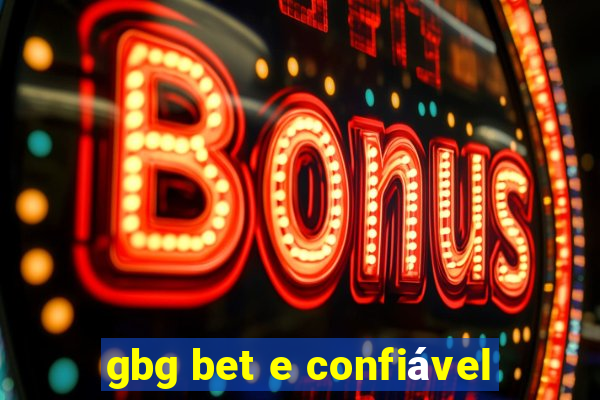 gbg bet e confiável