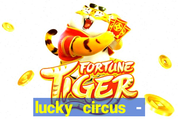 lucky circus - casino slots