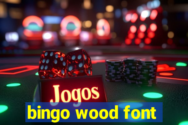 bingo wood font