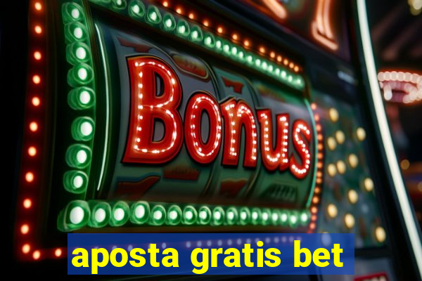 aposta gratis bet