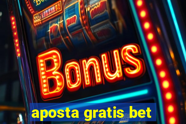 aposta gratis bet