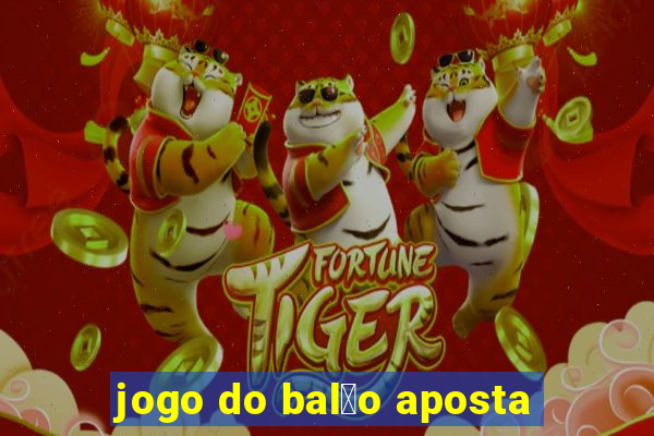 jogo do bal茫o aposta