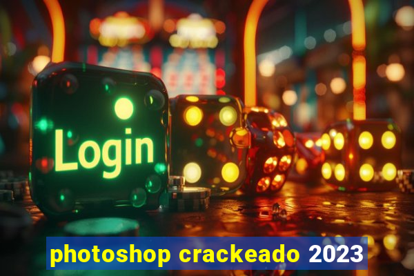 photoshop crackeado 2023