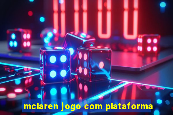 mclaren jogo com plataforma