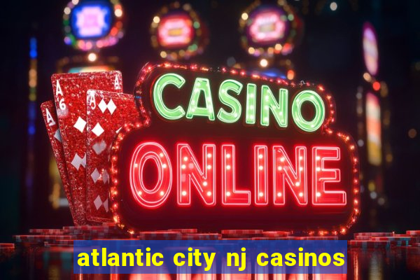 atlantic city nj casinos