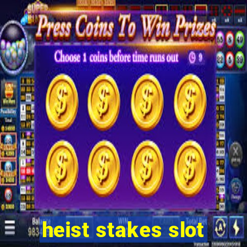 heist stakes slot