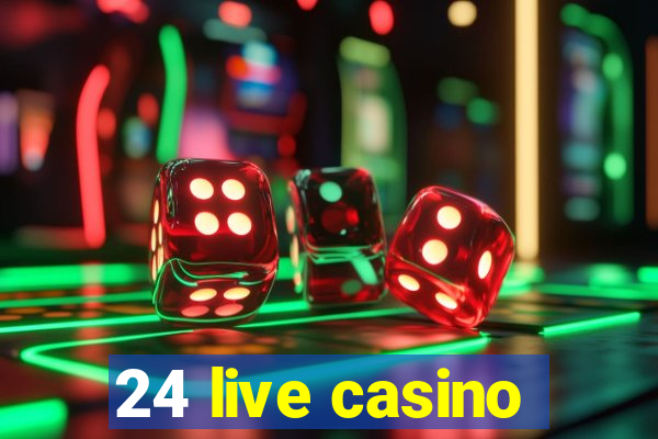 24 live casino