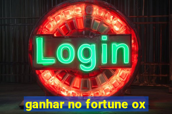 ganhar no fortune ox