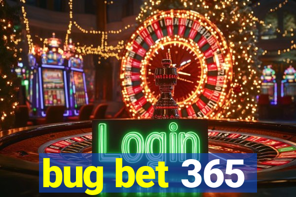 bug bet 365