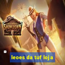 leoes da tuf loja