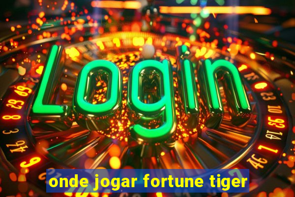 onde jogar fortune tiger