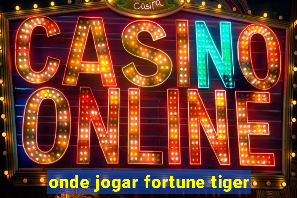 onde jogar fortune tiger