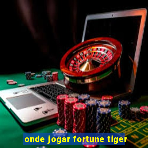 onde jogar fortune tiger