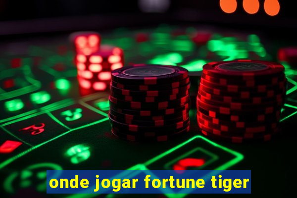 onde jogar fortune tiger