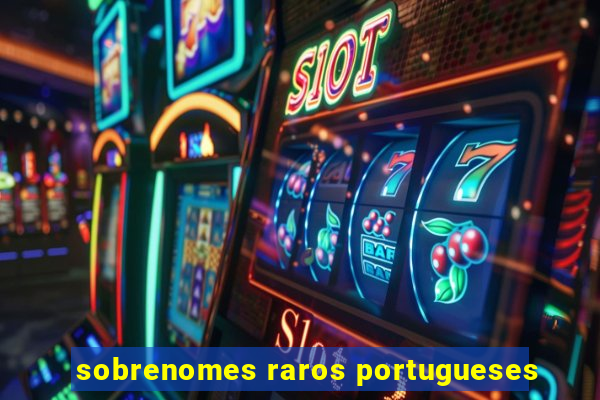 sobrenomes raros portugueses