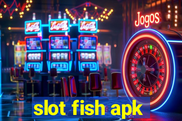 slot fish apk