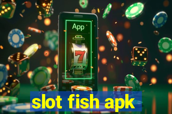 slot fish apk