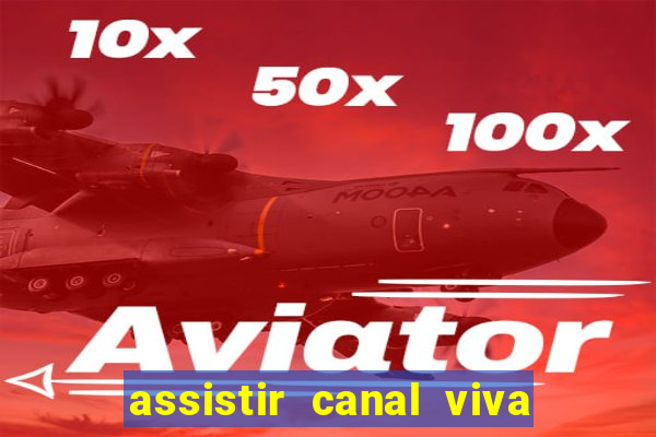 assistir canal viva online gratis