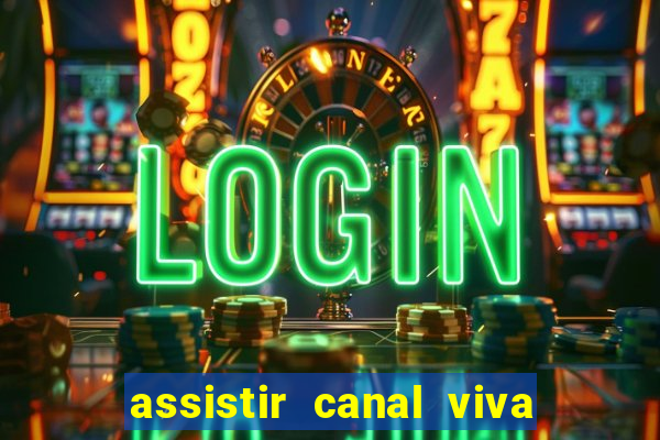 assistir canal viva online gratis