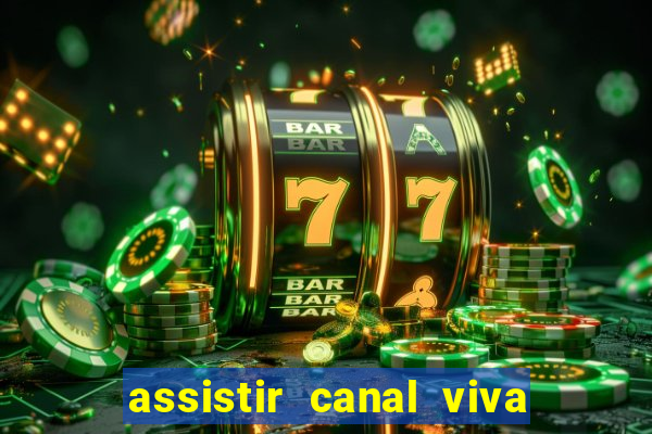 assistir canal viva online gratis