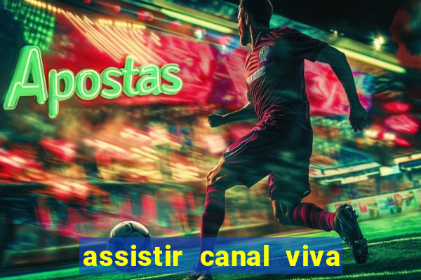 assistir canal viva online gratis