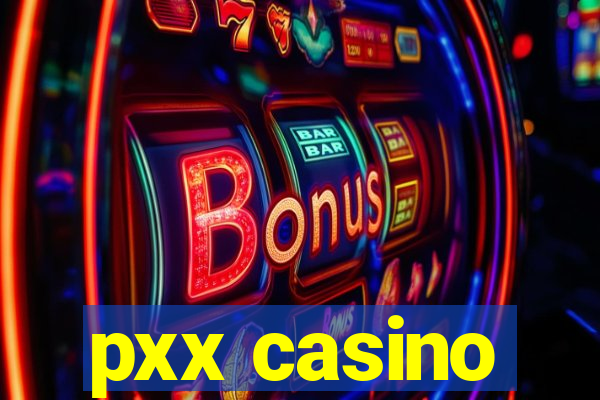 pxx casino