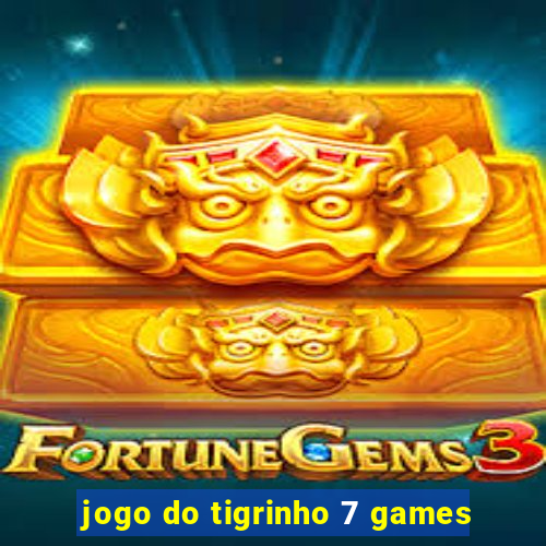 jogo do tigrinho 7 games