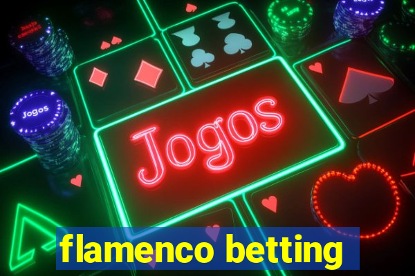 flamenco betting