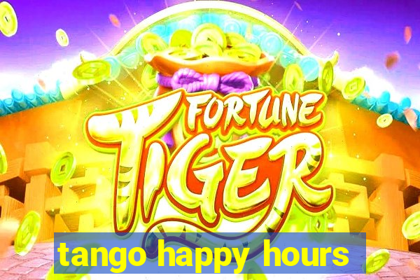 tango happy hours