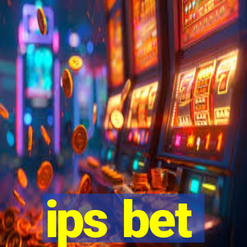 ips bet