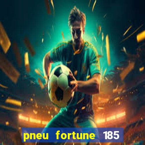 pneu fortune 185 70 r14