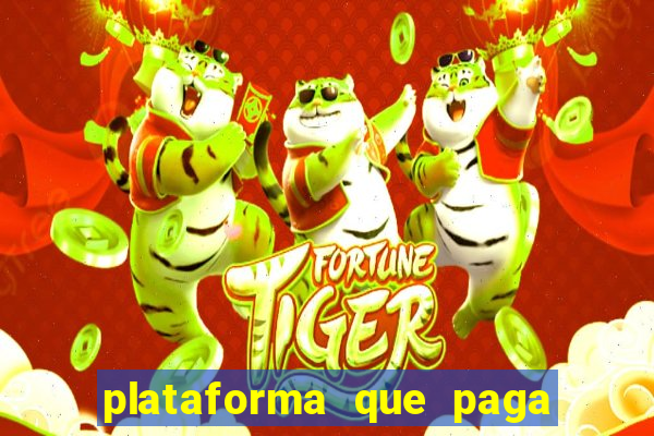 plataforma que paga fortune tiger