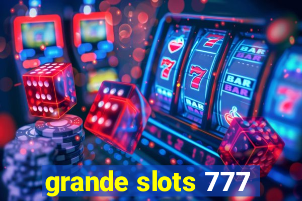 grande slots 777