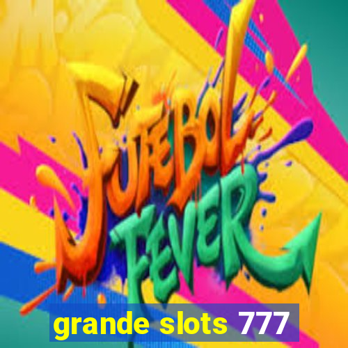 grande slots 777