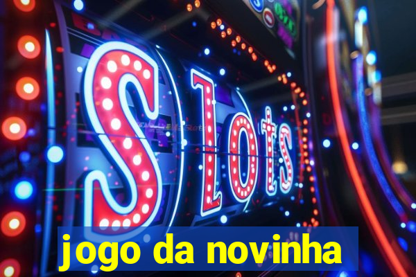 jogo da novinha