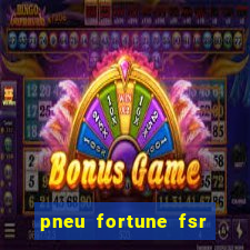 pneu fortune fsr 303 茅 bom