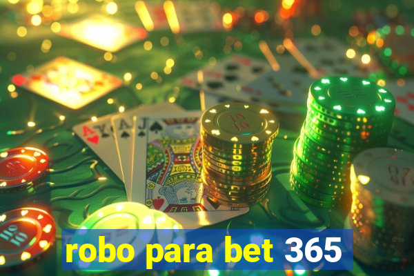 robo para bet 365