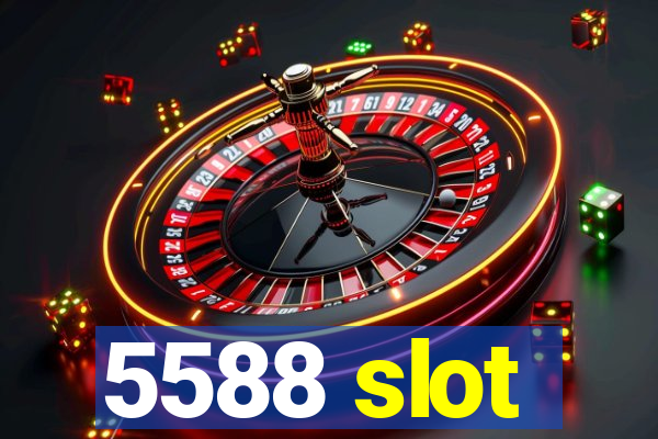 5588 slot