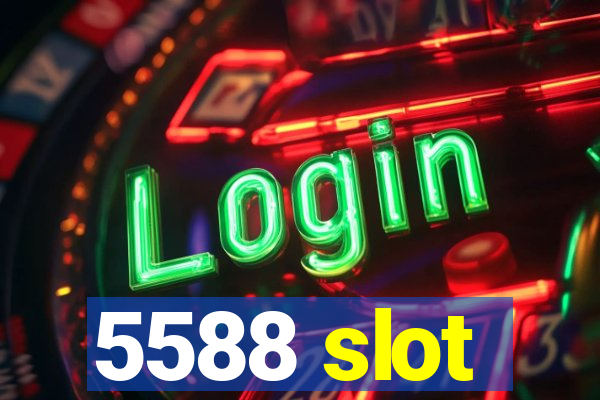 5588 slot